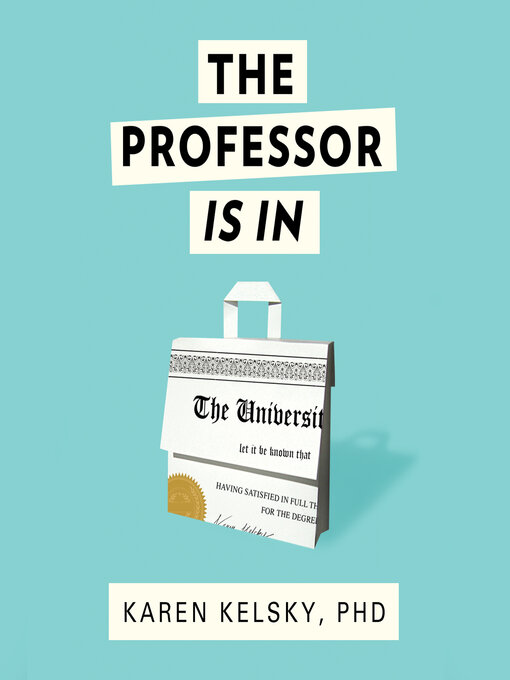 Title details for The Professor Is In by Karen Kelsky - Available